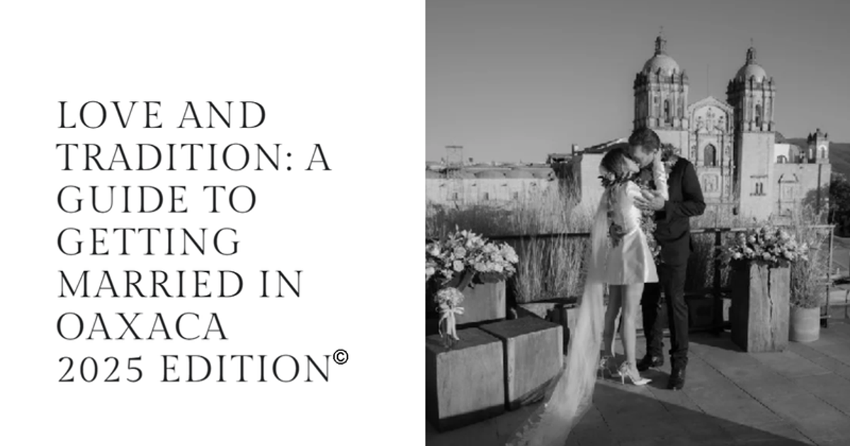 Love and Tradition: A Guide to Getting Married in Oaxaca — wedding